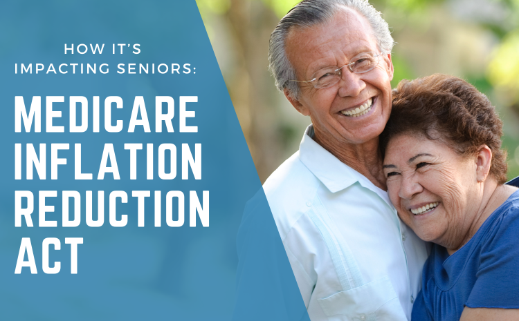  How the Medicare Inflation Reduction Act Impacts Seniors: A Closer Look
